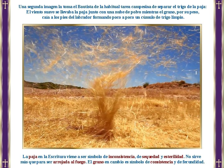 Una segunda imagen la toma el Bautista de la habitual tarea campesina de separar