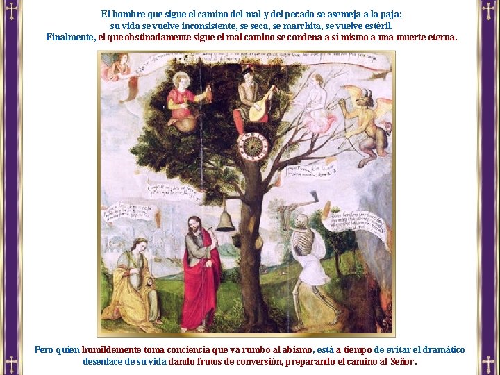 El hombre que sigue el camino del mal y del pecado se asemeja a