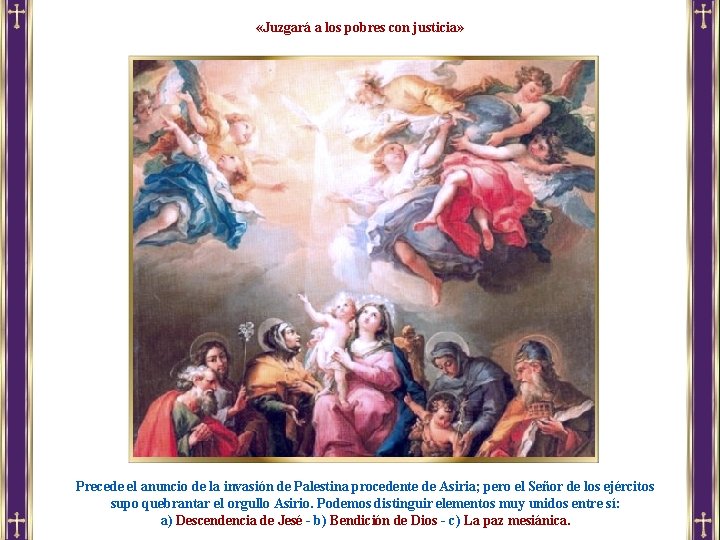  «Juzgará a los pobres con justicia» Precede el anuncio de la invasión de