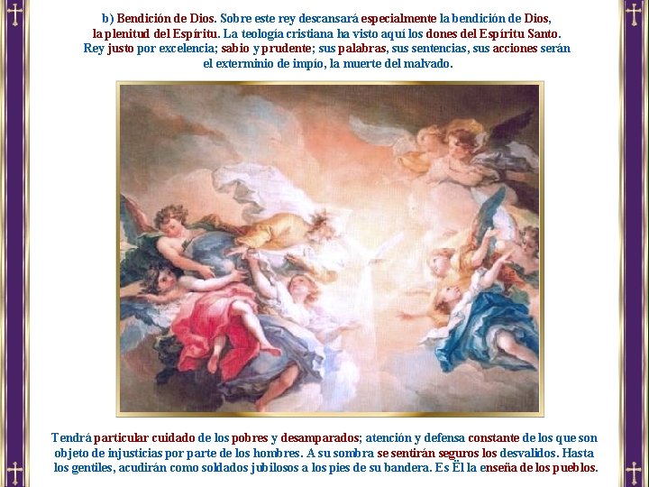 b) Bendición de Dios. Sobre este rey descansará especialmente la bendición de Dios, la