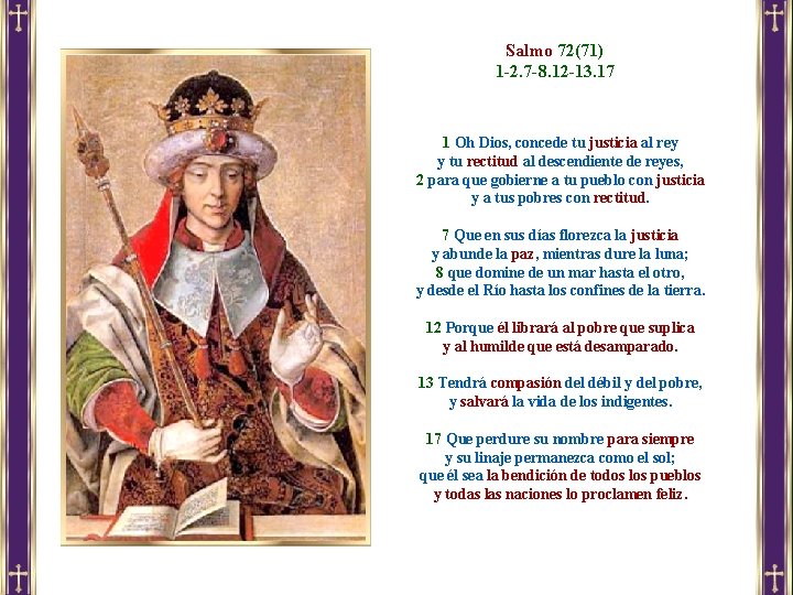 Salmo 72(71) 1 -2. 7 -8. 12 -13. 17 1 Oh Dios, concede tu
