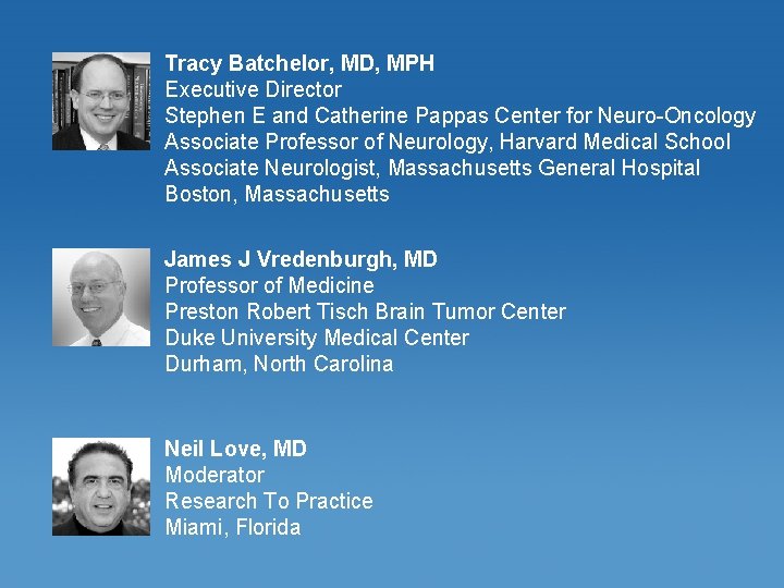 Tracy Batchelor, MD, MPH Executive Director Stephen E and Catherine Pappas Center for Neuro-Oncology