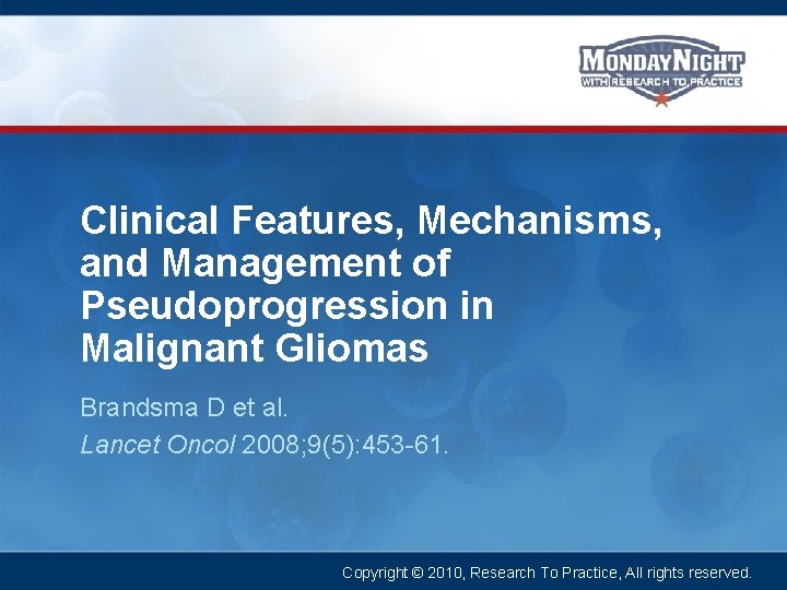 Clinical Features, Mechanisms, and Management of Pseudoprogression in Malignant Gliomas Brandsma D et al.