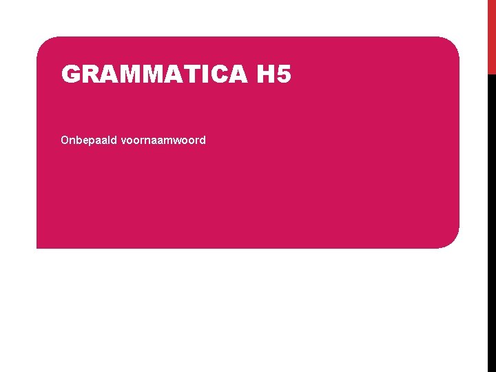 GRAMMATICA H 5 Onbepaald voornaamwoord 