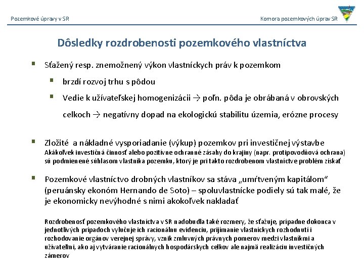 Pozemkové úpravy v SR Komora pozemkových úprav SR Dôsledky rozdrobenosti pozemkového vlastníctva § Sťažený