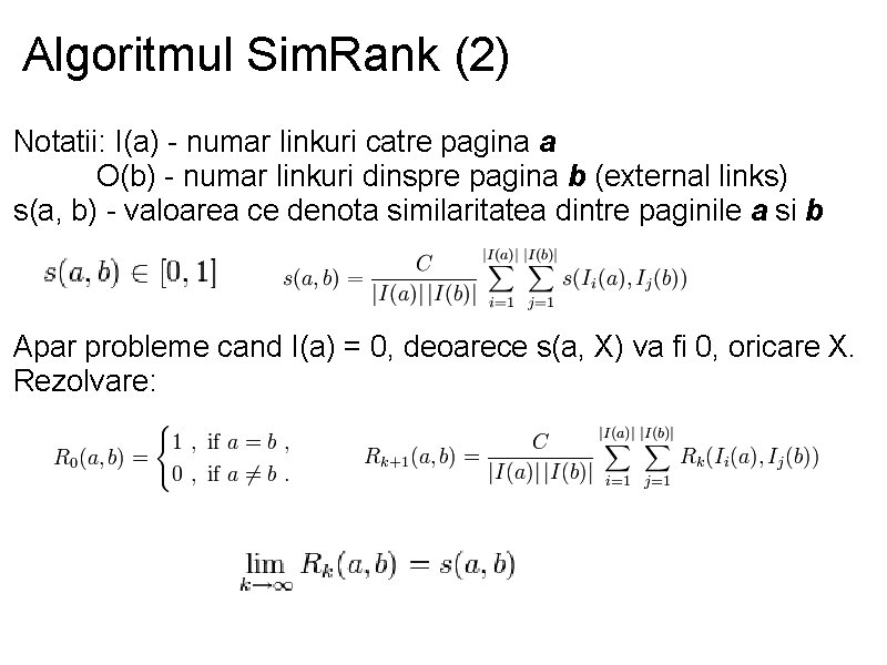 Algoritmul Sim. Rank (2) Notatii: I(a) - numar linkuri catre pagina a O(b) -