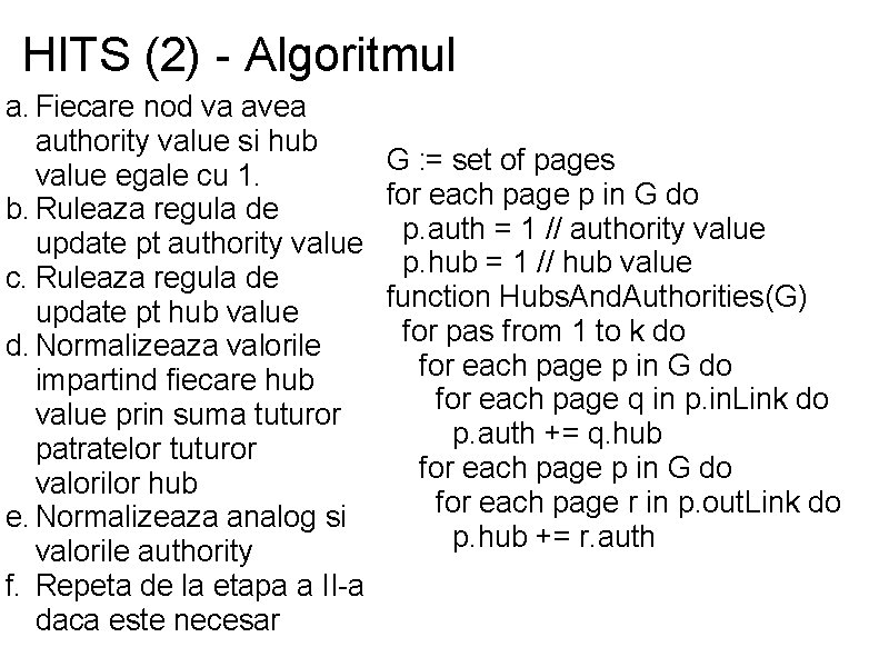  HITS (2) - Algoritmul a. Fiecare nod va avea authority value si hub