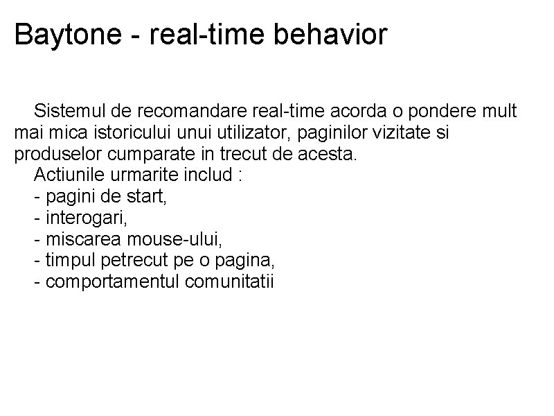 Baytone - real-time behavior Sistemul de recomandare real-time acorda o pondere mult mai mica