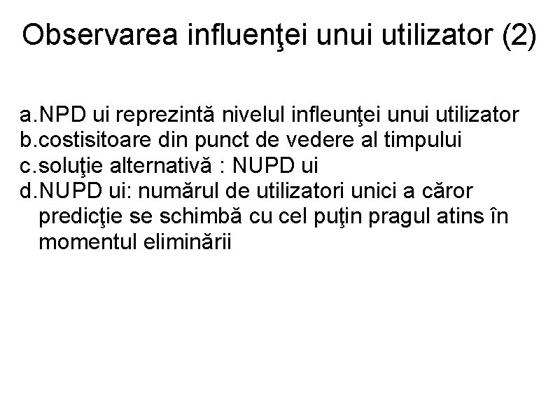 Observarea influenţei unui utilizator (2) a. NPD ui reprezintă nivelul infleunţei unui utilizator b.