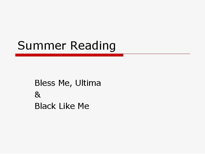 Summer Reading Bless Me, Ultima & Black Like Me 