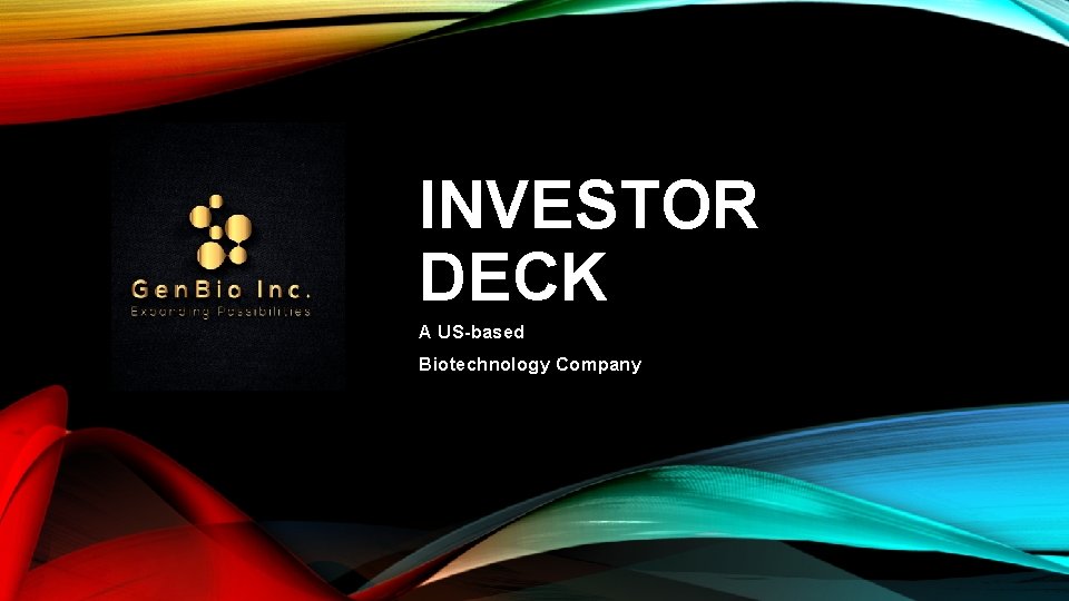INVESTOR DECK A US-based Biotechnology Company 