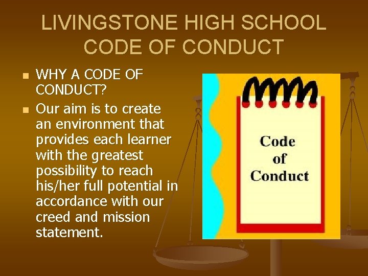 LIVINGSTONE HIGH SCHOOL CODE OF CONDUCT n n WHY A CODE OF CONDUCT? Our