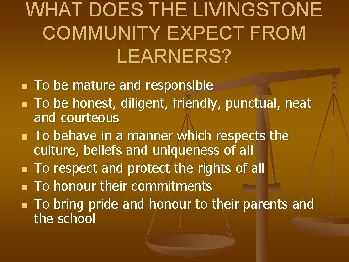 WHAT DOES THE LIVINGSTONE COMMUNITY EXPECT FROM LEARNERS? n n n To be mature