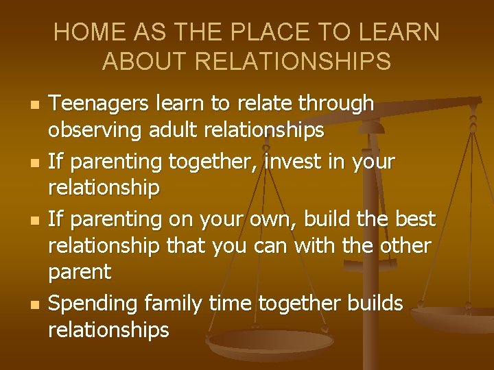 HOME AS THE PLACE TO LEARN ABOUT RELATIONSHIPS n n Teenagers learn to relate