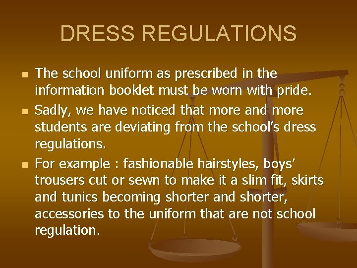 DRESS REGULATIONS n n n The school uniform as prescribed in the information booklet