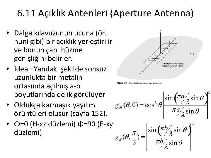 6. 11 Açıklık Antenleri (Aperture Antenna) • Dalga kılavuzunun ucuna (ör. huni gibi) bir