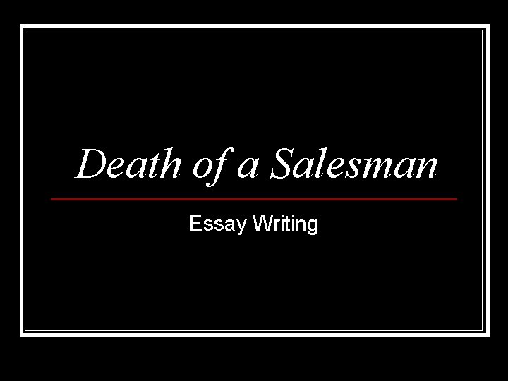 Death of a Salesman Essay Writing 