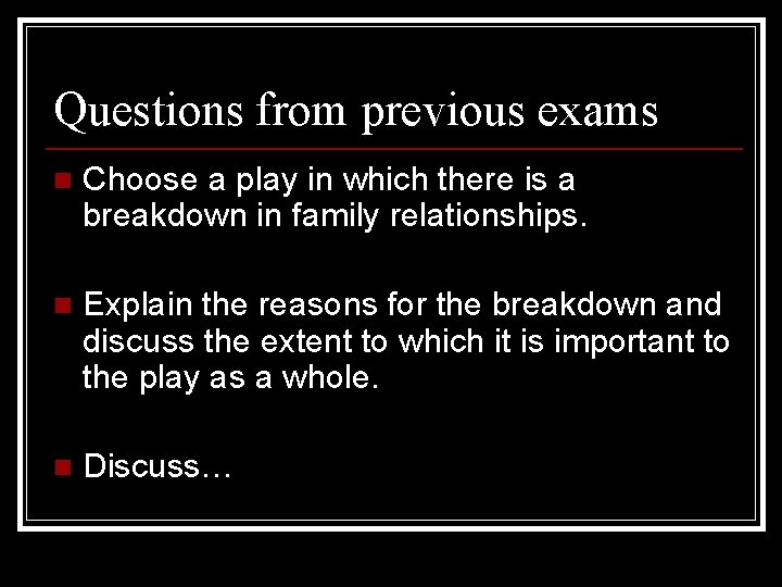 Questions from previous exams n Choose a play in which there is a breakdown