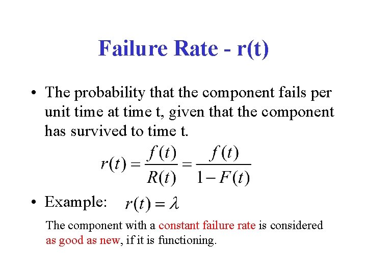 Failure Rate - r(t) • The probability that the component fails per unit time