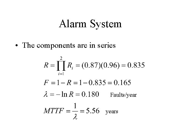 Alarm System • The components are in series Faults/years 