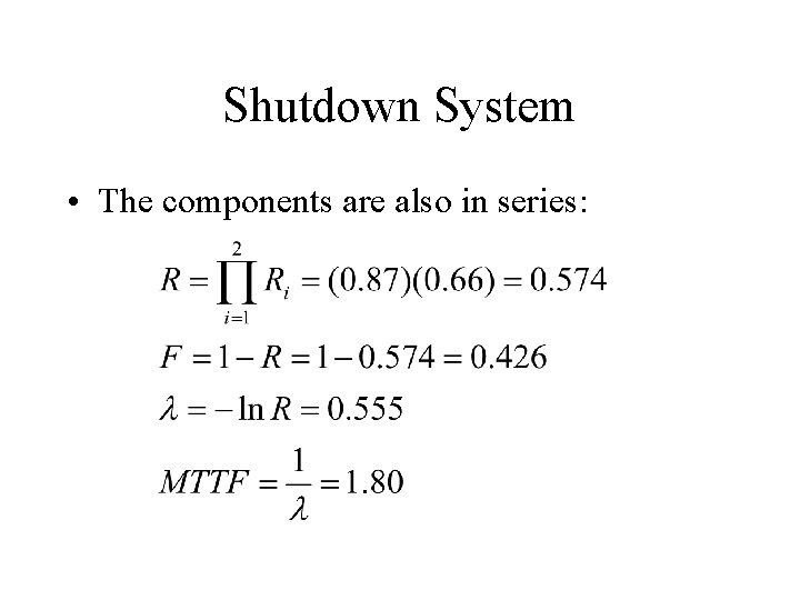 Shutdown System • The components are also in series: 