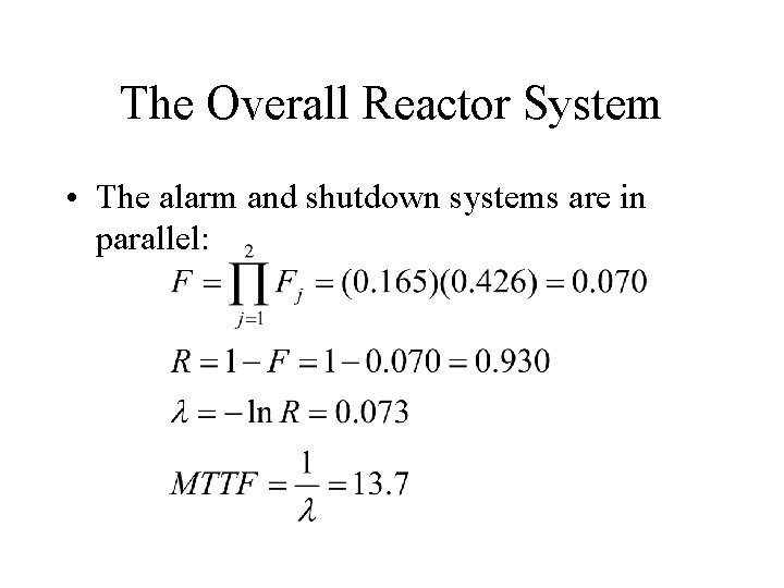 The Overall Reactor System • The alarm and shutdown systems are in parallel: 