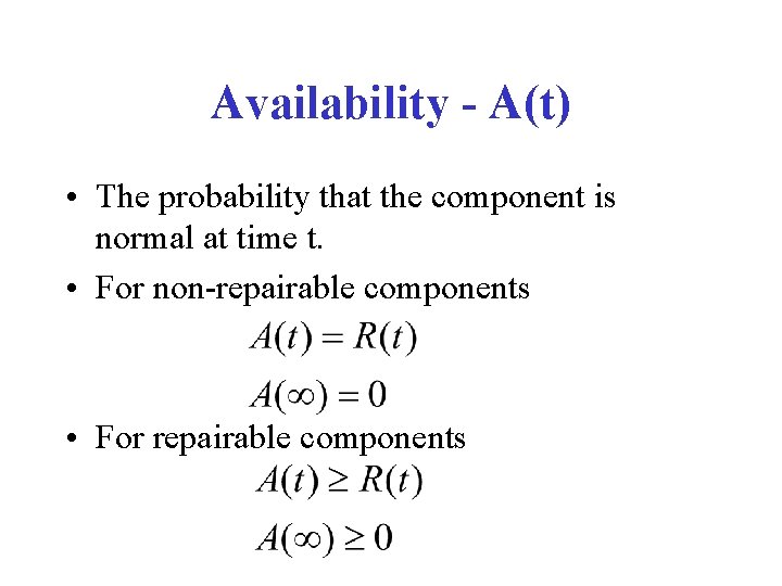 Availability - A(t) • The probability that the component is normal at time t.