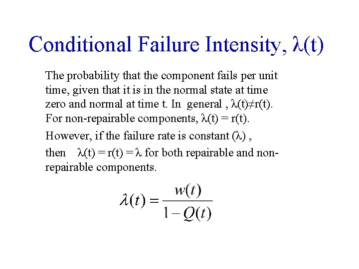 Conditional Failure Intensity, λ(t) The probability that the component fails per unit time, given