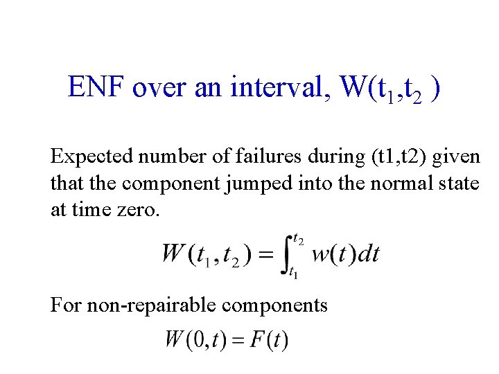 ENF over an interval, W(t 1, t 2 ) Expected number of failures during