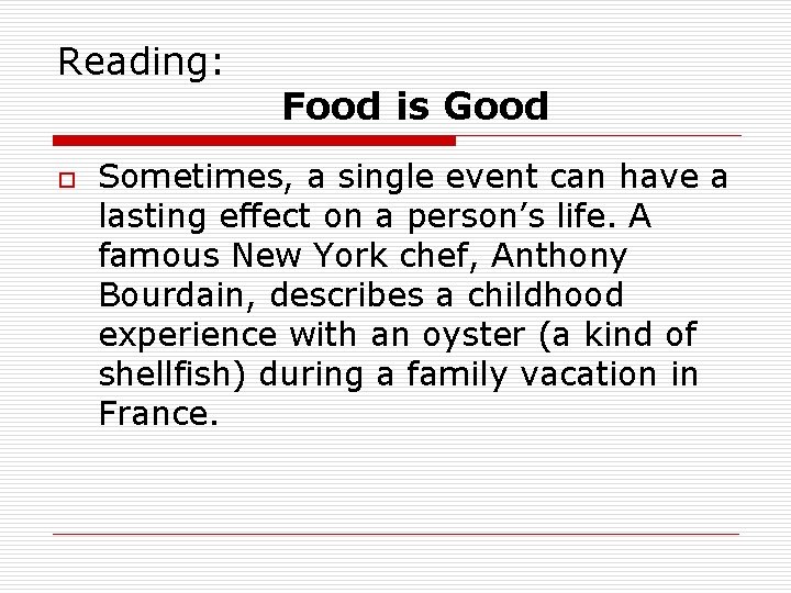 Reading: o Food is Good Sometimes, a single event can have a lasting effect