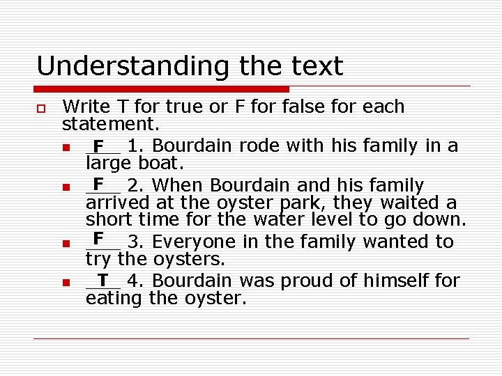 Understanding the text o Write T for true or F for false for each