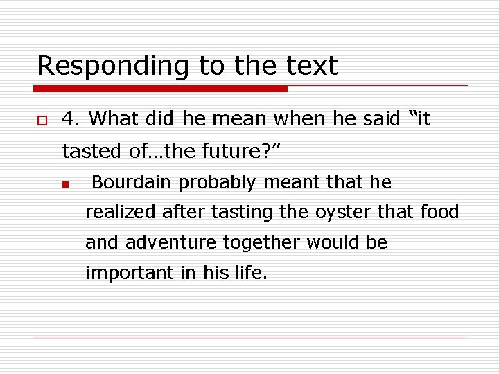 Responding to the text o 4. What did he mean when he said “it