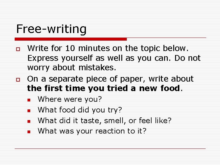 Free-writing o o Write for 10 minutes on the topic below. Express yourself as