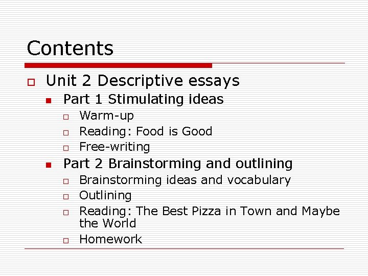 Contents o Unit 2 Descriptive essays n Part 1 Stimulating ideas o o o