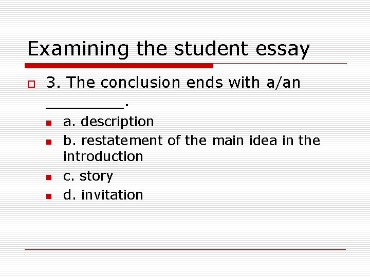 Examining the student essay o 3. The conclusion ends with a/an ____. n n