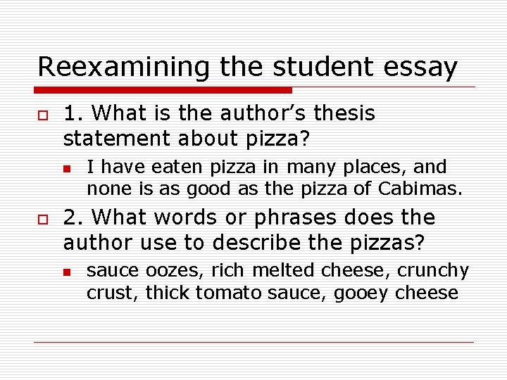 Reexamining the student essay o 1. What is the author’s thesis statement about pizza?