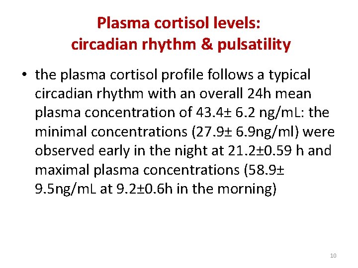Plasma cortisol levels: circadian rhythm & pulsatility • the plasma cortisol profile follows a