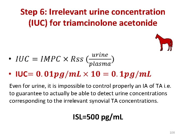 Step 6: Irrelevant urine concentration (IUC) for triamcinolone acetonide • Even for urine, it