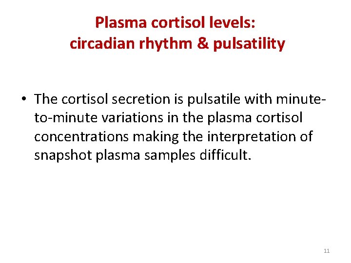 Plasma cortisol levels: circadian rhythm & pulsatility • The cortisol secretion is pulsatile with