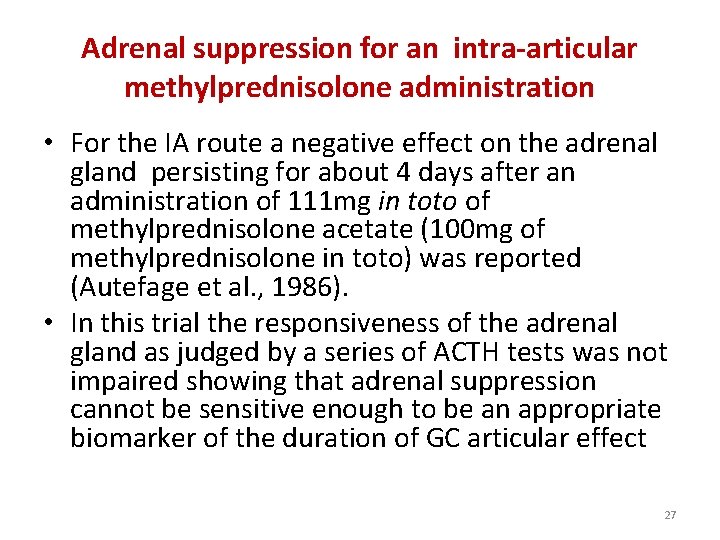 Adrenal suppression for an intra-articular methylprednisolone administration • For the IA route a negative