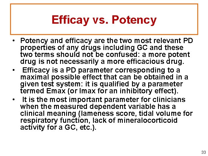 Efficay vs. Potency • Potency and efficacy are the two most relevant PD properties