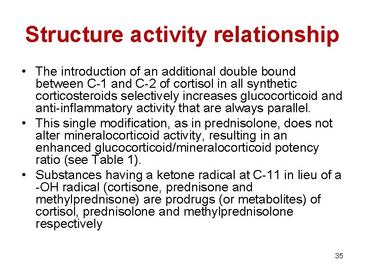 Structure activity relationship • The introduction of an additional double bound between C-1 and