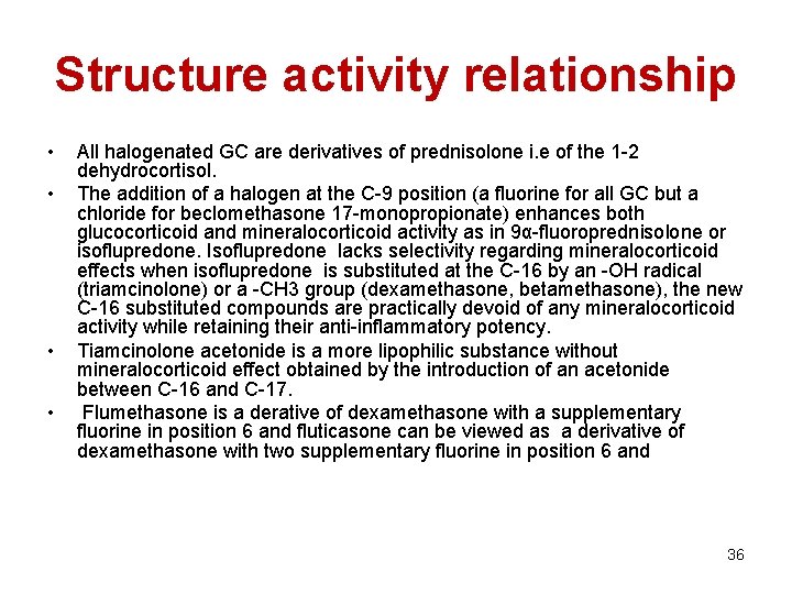 Structure activity relationship • • All halogenated GC are derivatives of prednisolone i. e