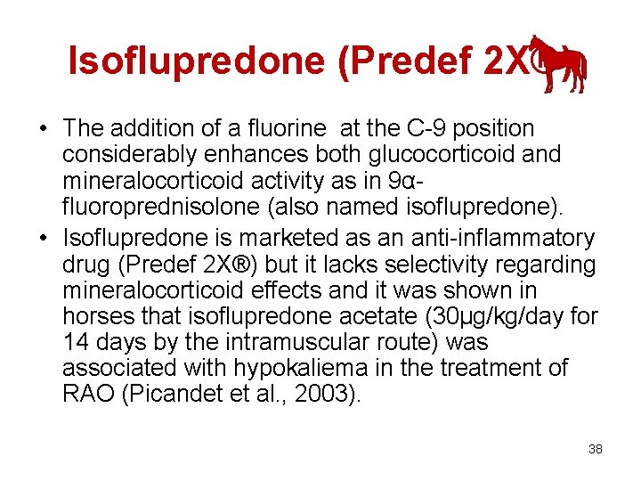 Isoflupredone (Predef 2 X®) • The addition of a fluorine at the C-9 position