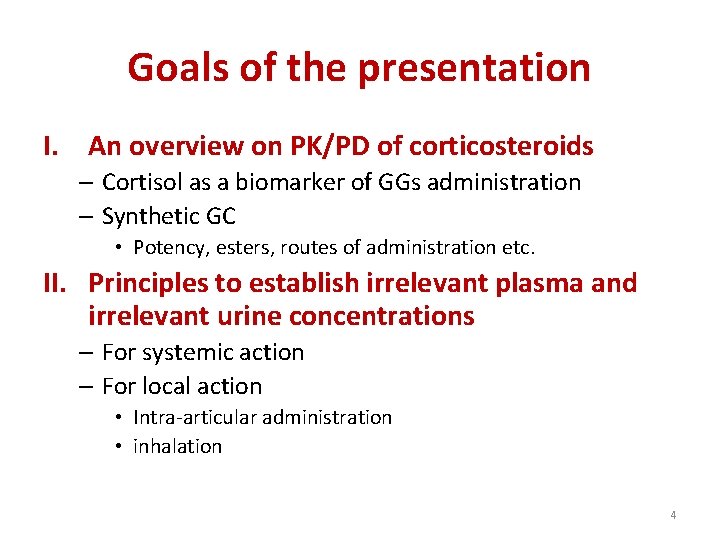 Goals of the presentation I. An overview on PK/PD of corticosteroids – Cortisol as