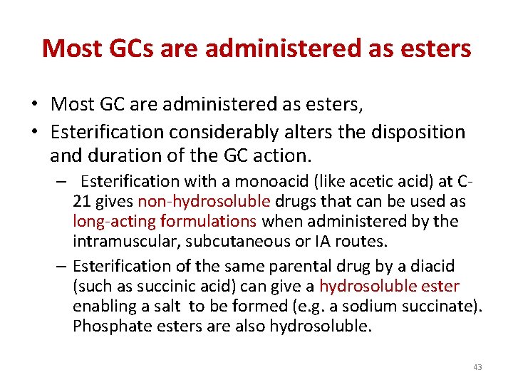 Most GCs are administered as esters • Most GC are administered as esters, •