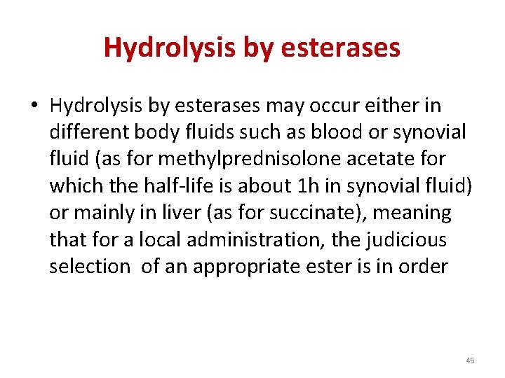 Hydrolysis by esterases • Hydrolysis by esterases may occur either in different body fluids