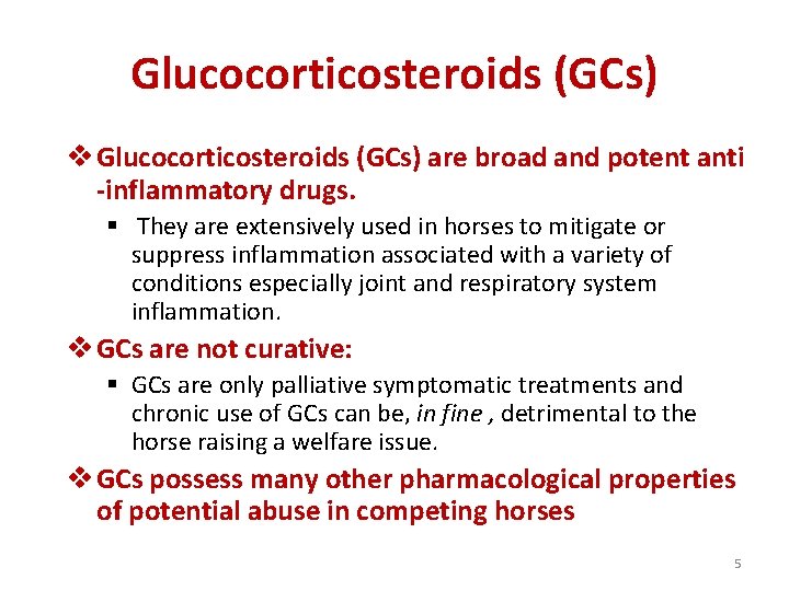 Glucocorticosteroids (GCs) v Glucocorticosteroids (GCs) are broad and potent anti -inflammatory drugs. § They