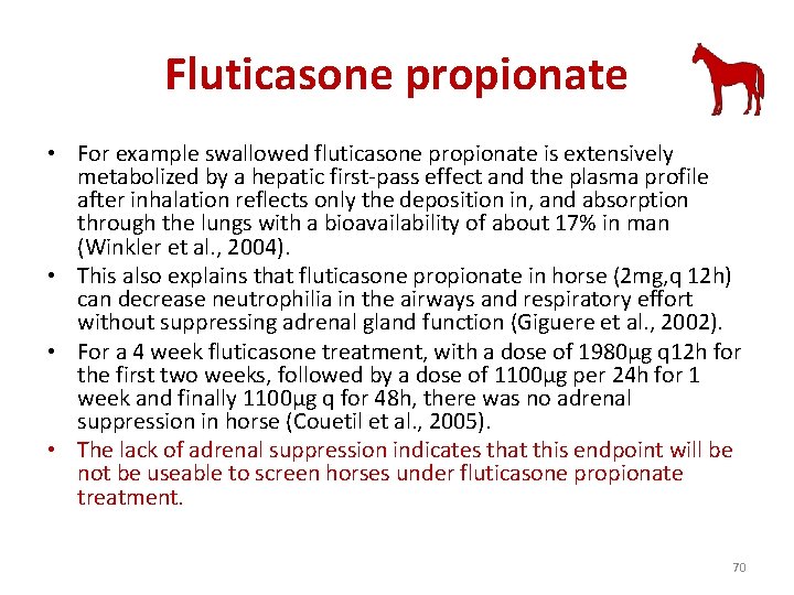 Fluticasone propionate • For example swallowed fluticasone propionate is extensively metabolized by a hepatic