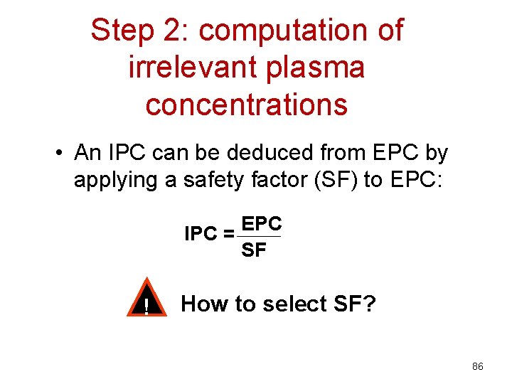 Step 2: computation of irrelevant plasma concentrations • An IPC can be deduced from